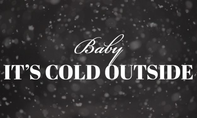 “Baby It’s Cold Outside” Getting New Progressive Lyrics, Including Abortion Phrase “It’s My Body, My Choice”