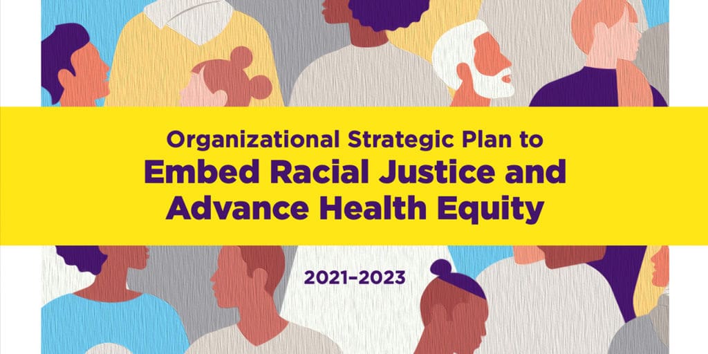 “Strategic Plan to Embed Racial Justice and Advance Health Equity”