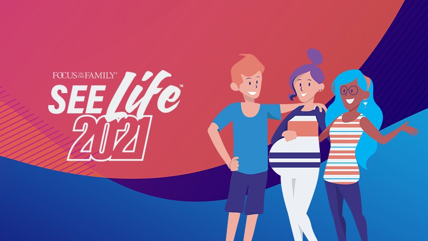 Join Focus on the Family for an Exciting Pro-Life Celebration: See Life 2021