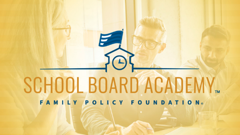 Family Policy Foundation Launches School Board Academy