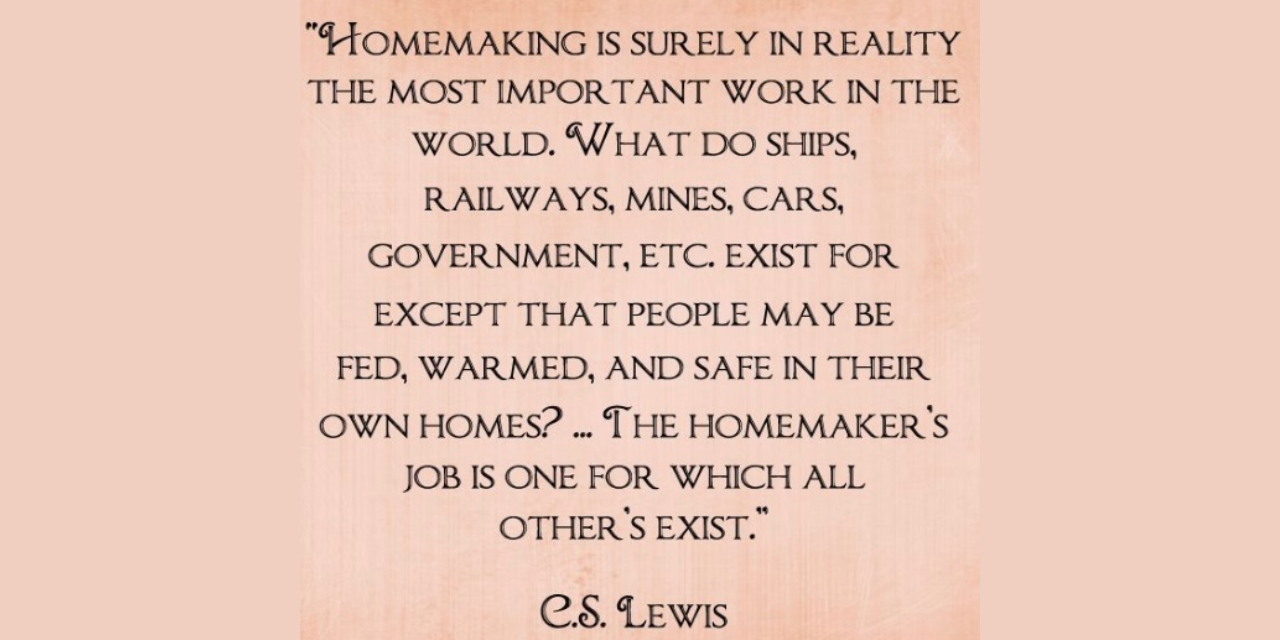 Homemaking is an Enviable Skill and the Most Important Work in the World