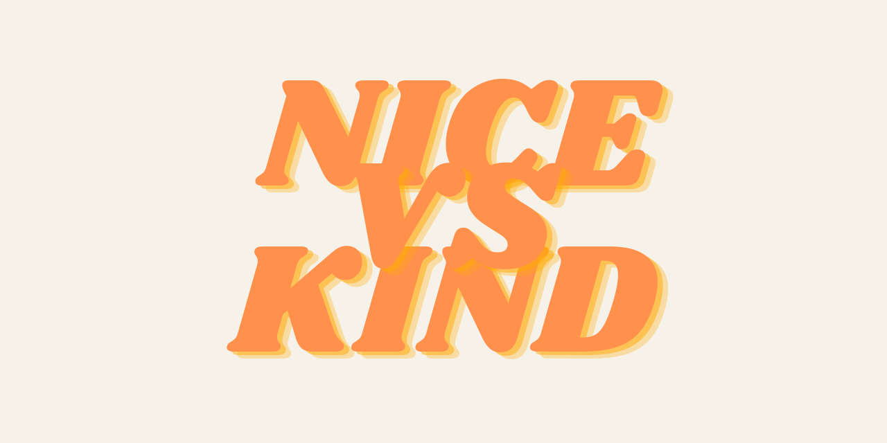Would You Rather Be Nice or Kind?
